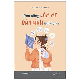 Bản Năng Làm Mẹ - Bản Lĩnh Nuôi Con - Linh Linh
