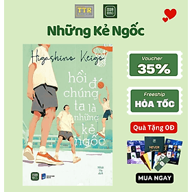 Hồi Đó Chúng Ta Là Những Kẻ Ngốc - Keigo - KEI