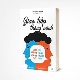 Sách Giao tiếp thông minh - Lên tiếng đúng nơi, im lặng đúng lúc - Minh Minh