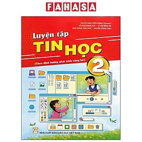 Sách - Luyện Tập Tin Học 2 (Theo Định Hướng Phát Triển Năng Lực) - Đỗ Minh Hoàng Đức