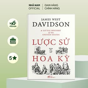 Lược sử Hoa Kỳ (A little history of the United States) (James West Davidson) (Nhã Nam Official) - A Nam