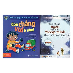 Combo Con Không Ngốc, Con Chỉ Thông Minh Theo Một Cách Khác + Hiểu Về Cảm Xúc Và Hành Vi Của Trẻ - Con Chẳng Vui Tí Nào! (2 quyển) - Minh Thông