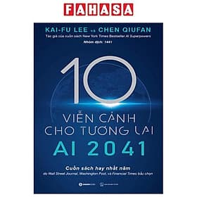 AI 2041 - 10 Viễn Cảnh Cho Tương Lai - Saigon Books