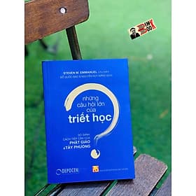 NHỮNG CÂU HỎI LỚN CỦA TRIẾT HỌC - So Sánh Cách Tiếp Cận Của Phật Giáo Và Tây Phương - Steven M. Emmanuel - Đỗ Quốc Bảo, Nguyễn Huy Đăng dịch - Delta Books - Công ty Cổ phần Trung tâm Nghiên cứu Chính sách và Phát triển