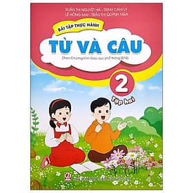 Bài Tập Thực Hành Từ Và Câu Lớp 2 - Tập 2 (Theo Chương Trình Giáo Dục Phổ Thông 2018) - Theo Theobald