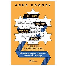 Tư Duy Như Nhà Toán Học - Nắm Bắt Sự Diệu Kỳ Của Con Số Và Hình Mẫu Toán Học - Nhã Nam