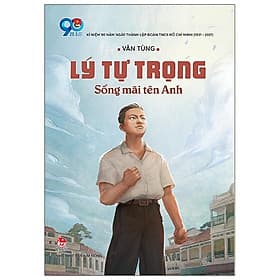 Sách Lý Tự Trọng - Sống Mãi Tên Anh - Kim