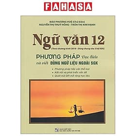 Ngữ Văn 12 - Phương Pháp Đọc Hiểu Và Viết Dùng Ngữ Liệu Ngoài SGK (Theo Chương Trình Giáo Dục 2018) - Lợi Ỷ Ân