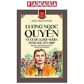 Góc Nhìn Sử Việt - Lương Ngọc Quyến Và Cuộc Khởi Nghĩa Thái Nguyên 1917 - 