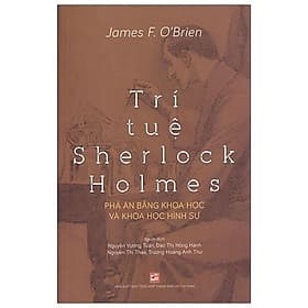 Trí Tuệ Sherlock Holmes - Phá Án Bằng Khoa Học Và Khoa Học Hình Sự - Khoa