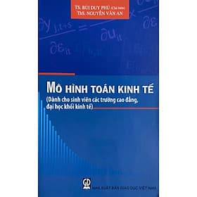Mô hình toán kinh tế (Dành cho sinh viên các trường cao đẳng, đại học khối Kinh tế) - Công Sĩ