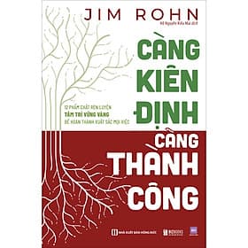 Sách Càng kiên định càng thành công: 12 phẩm chất rèn luyện tâm trí vững vàng để hoàn thành xuất sắc mọi việc
