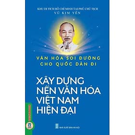 Văn Hoá Soi Đường Cho Quốc Dân Đi - Xây Dựng Nền Văn Hoá Việt Nam Hiện Đại - Văn