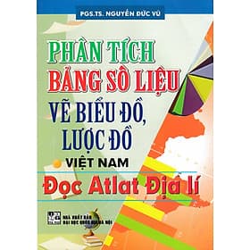 Sách Phân Tích Bảng Số Liệu, Vẽ Biểu Đồ, Lược Đồ Việt Nam, Đọc Atlat Địa Lí - Việt An