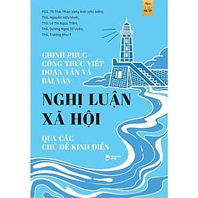 Chinh Phục Công Thức Viết Đoạn Văn Và Bài Văn Nghị Luận Xã Hội Qua Các Chủ Đề Kinh Điển