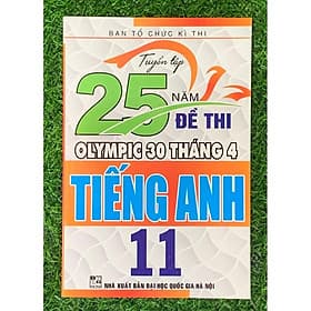 Tuyển Tập 25 Năm Đề Thi Olympic 30 Tháng 4 Tiếng Anh 11 (HA-MK1) - An Nam