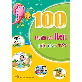 Sách 100 Truyện Hay Rèn Đức Tính Tốt - Minh Hà