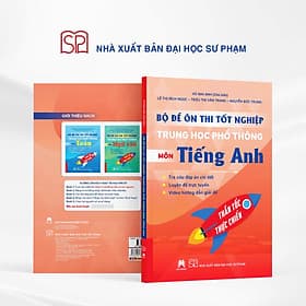 BỘ ĐỀ ÔN THI TỐT NGHIỆP TRUNG HỌC PHỔ THÔNG MÔN TIẾNG ANH - Vũ Mai Anh - Nhà xuất bản Đại học Sư phạm - Ánh Mai