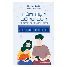 Sách Hay Về Định Hướng Phát Triển: Làm Bạn Cùng Con Trong Thời Đại Công Nghệ - Minh Hà