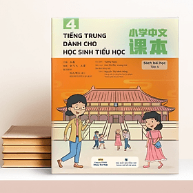 Tiếng Trung dành cho học sinh tiểu học Tập 4 - Sách bài học (MT)