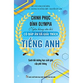Chinh Phục Đỉnh Olympia Ngân Hàng Câu Hỏi Có Đáp Án Và Giải Thích Tiếng Anh - An Thi