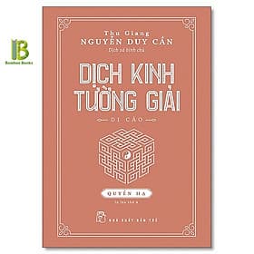 Dịch Kinh Tường Giải - Quyển Hạ - Nguyễn Duy Cần - NXB Trẻ - Hạ