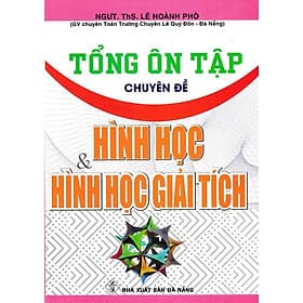Tổng Ôn Tập Chuyên Đề Hình Học Và Hình Học Giải Tích - Hồng Ân - An