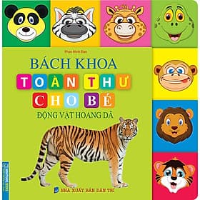 Sách Bách Khoa Toàn Thư Cho Bé - Động Vật Hoang Dã - Bách Khoa