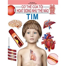 Cơ Thể Của Tôi Hoạt Động Như Thế Nào - Tim - Tim O’Shei