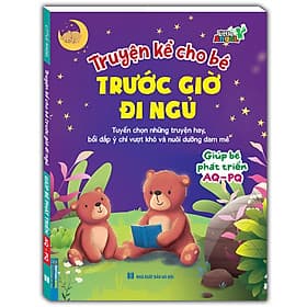 Truyện kể cho bé trước giờ đi ngủ - Giúp bé phát triển AQ - PQ - Minh Minh