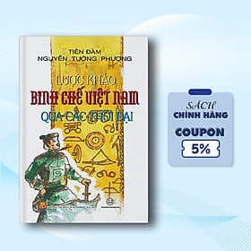 Lược Khảo Binh Chế Việt Nam Qua Các Thời Đại - Công ty cổ phần đầu tư phát triển Trường Phương