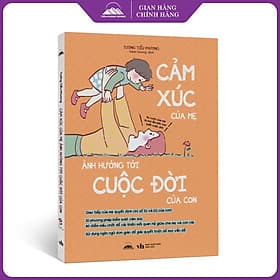 Cảm Xúc Của Mẹ Ảnh Hưởng Tới Cuộc Đời Của Con - Phương Pháp Quản Lý Cảm Xúc - Phương Ly