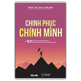 Sách CHINH PHỤC CHÍNH MÌNH - Giáo sư - Tiến sĩ Nguyễn Quang Vịnh - Nguyễn Quang