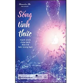 Sách Sống tỉnh thức: Hành trình chữa lành đứa trẻ bên trong bạn - Trí