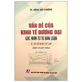 Vấn Đề Của Kinh Tế Đương Đại - Góc Nhìn Từ Tư Bản Luận T-H-T' => H-T'-H' - Go