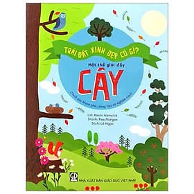 Trái Đất Xinh Đẹp Có Gì - Một Thế Giới Đầy Cây - NXB Giáo Dục Việt Nam