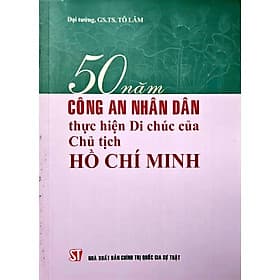 50 Năm Công An Nhân Dân Thực Hiện Di Chúc Của Chủ Tịch Hồ Chí Minh - Nha Nha