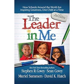 Sách Ngoại Văn - The Leader in Me: How Schools Around the World Are Inspiring Greatness, One Child at a Time - Léa