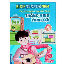 Bí kíp trường thành mạnh mẽ cho học sinh Nam - Trở thành chàng trai Thông minh lanh lợi - Tự Tin - An Lan