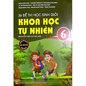 Sách 36 đề thi học sinh giỏi khoa học tư nhiên 6 ( dùng chung cho các bộ sgk hiện hành) opa - An Thi