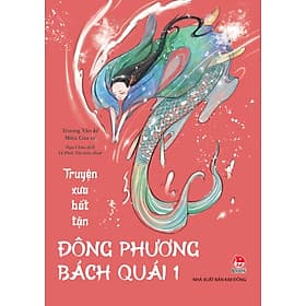 Truyện Xưa Bất Tận - Đông Phương Bách Quái – Tập 1 - Nhà xuất bản Larousse