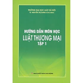 Hướng Dẫn Môn Học Luật Thương Mại - Tập 1 - Nha Nha