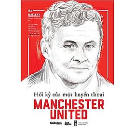 Hồi Ký Của Một Huyền Thoại Manchester United - Hú