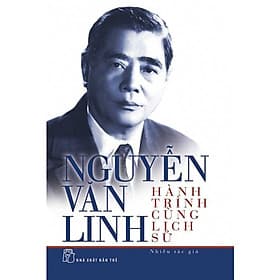 Nguyễn Văn Linh - Hành Trình Cùng Lịch Sử - Linh Linh