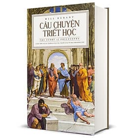 Câu Chuyện Triết Học - The Story Of Philosophy (Bìa Cứng) - Chuyện