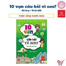 Sách Bách Khoa Tri Thức - 10 Vạn Câu Hỏi Vì Sao - Vũ Trụ - Trái Đất - Đinh Tị Books - Tri Thức