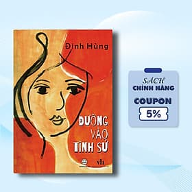 Đường Vào Tình Sử - Thơ Đinh Hùng (Bìa cứng) - Hú