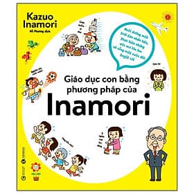 Sách Giáo dục con bằng phương pháp của Inamori - Kazuo Inamori