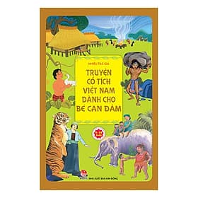 Truyện Cổ Tích Việt Nam Dành Cho Bé Can Đảm - Kim Dân