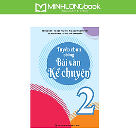 Sách: Tuyển Chọn Những Bài Văn Kể Chuyện 2 - Chuyện